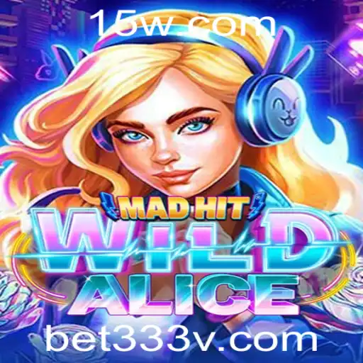 MadHitWildAlice: Explore o Mundo Selvagem das Apostas Criativas com bet333